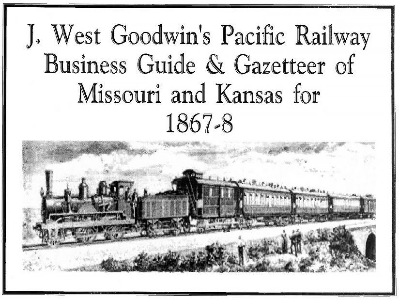 J. West Goodwin's Pacific Railway Business Guide and Gazetteer Of Missouri and Kansas for 1867-8.
